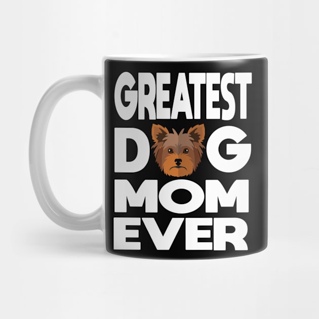 Greatest dog mom ever: Yorkshire terrier (yorkie) Dog gift by ARBEEN Art